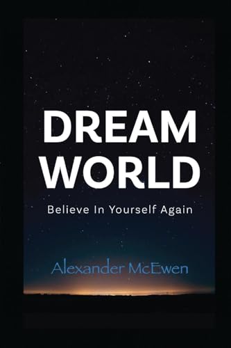DreamWorld: Believe In Yourself Again (Inspirational Books & Motivational Books Series) von Inspirational Books