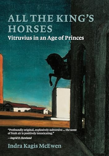 All the King’s Horses: Vitruvius in an Age of Princes