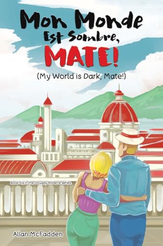 Mon Monde Est Sombre, Mate! (My World Is Dark, Mate!) von Austin Macauley Publishers