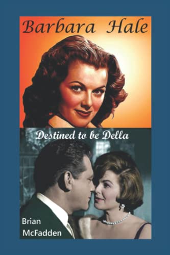 Barbara Hale: Destined to be Della von Kohner, Madison & Danforth