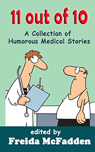 11 out of 10: A Collection of Humorous Medical Short Stories 11 out of 10: A Collection of Humorous Medical Short Stories