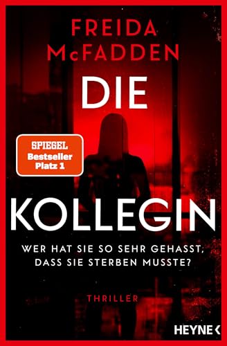 Die Kollegin – Wer hat sie so sehr gehasst, dass sie sterben musste?: Thriller – Der Nr.1 Bestseller der Autorin des Weltbestsellers »Wenn sie wüsste« - Die Kollegin – Wer hat sie so sehr gehasst, dass sie sterben musste?: Thriller – Der Nr.1 Bestseller der Autorin des Weltbestsellers »Wenn sie wüsste« - von Heyne Verlag