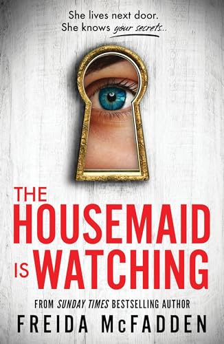 The Housemaid Is Watching: An Instant Sunday Times Bestseller (The housemaid series, 3) The Housemaid Is Watching: An Instant Sunday Times Bestseller (The housemaid series, 3)