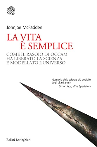 La vita è semplice. Come il rasoio di Occam ha liberato la scienza e modellato l’universo (Nuovi saggi Bollati Boringhieri) von BOLLATI BORINGHIERI