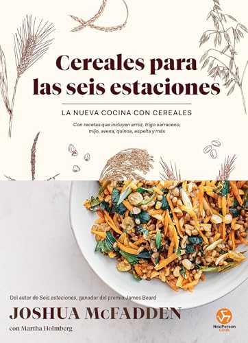 Cereales para las seis estaciones: La nueva cocina con cereales. Con recetas que incluyen arroz, trigo sarraceno, mijo, avena, quinoa, espelta y más (NeoPerson Cook) von Neo Person