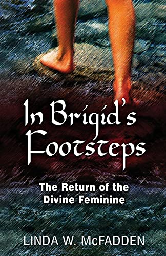In Brigid's Footsteps: The Return of the Divine Feminine