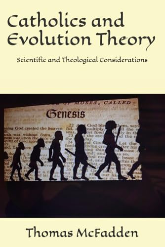 Catholics and Evolution Theory: Scientific and Theological Considerations von Independently published