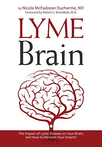 Lyme Brain: The Impact of Lyme Disease on Your Brain, and How To Reclaim Your Smarts von Biomed Publishing Group