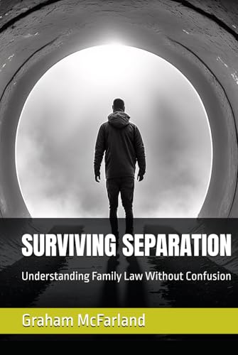 SURVIVING SEPARATION: Understanding Family Law Without Confusion SURVIVING SEPARATION: Understanding Family Law Without Confusion von Thorpe-Bowker