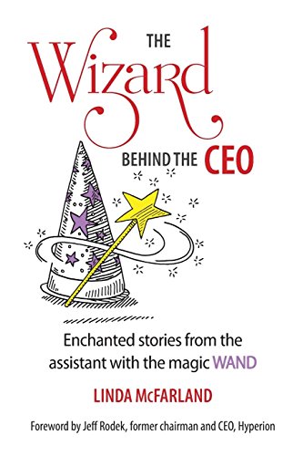 The Wizard behind the CEO: Enchanted stories from the assistant with the magic WAND