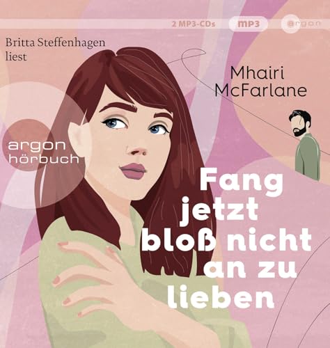 Fang jetzt bloß nicht an zu lieben: Roman | »Jeder neue Mhairi-Roman beflügelt mein Herz. Ich liebe, liebe, liebe sie.« Marian Keyes