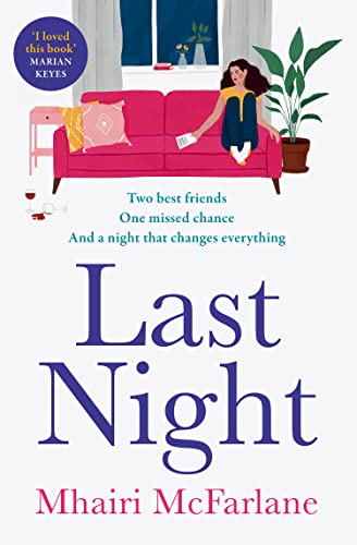 Last Night: The romantic, heartbreaking and laugh-out-loud funny romcom from the bestselling author Last Night: The romantic, heartbreaking and laugh-out-loud funny romcom from the bestselling author