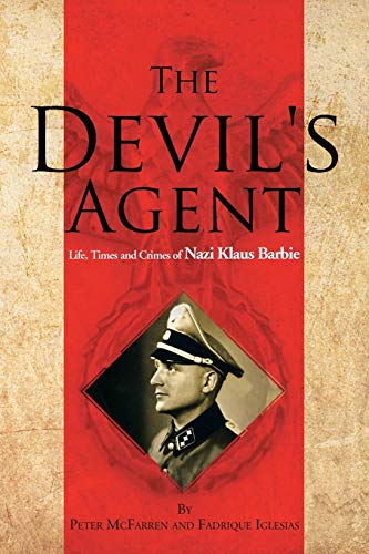 The Devil's Agent: Life, Times and Crimes of Nazi Klaus Barbie von Xlibris