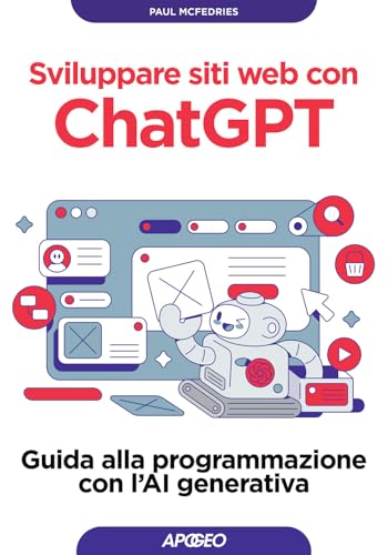 Sviluppare siti web con ChatGPT. Guida alla programmazione con l'AI generativa (Guida completa) von Apogeo