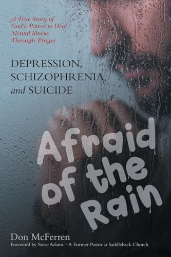 DEPRESSION, SCHIZOPHRENIA, and SUICIDE: AFRAID of the RAIN von WestBow Press