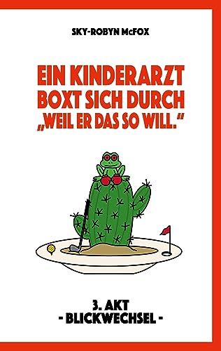Ein Kinderarzt boxt sich durch - "Weil er das so will.": 3. Akt -Blickwechsel-