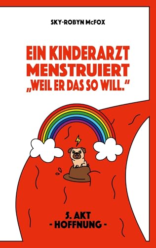 Ein Kinderarzt menstruiert - "Weil er das so will.": 5. Akt -Hoffnung- von BoD – Books on Demand