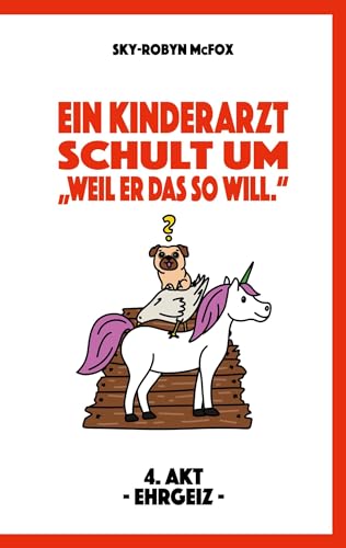 Ein Kinderarzt schult um - "Weil er das so will.": 4. Akt -Ehrgeiz-