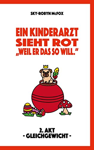 Ein Kinderarzt sieht rot - "Weil er das so will.": 2. Akt -Gleichgewicht-