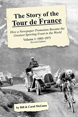 The Story of the Tour de France, Volume 1: 1903-1975: How a Newspaper Promotion Became the Greatest Sporting Event in the World von McGann Publishing LLC