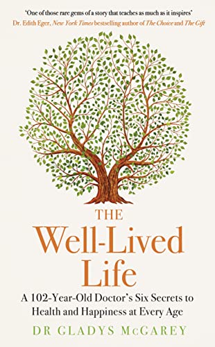 The Well-Lived Life: A 102-Year-Old Doctor's Six Secrets to Health and Happiness at Every Age von Michael Joseph