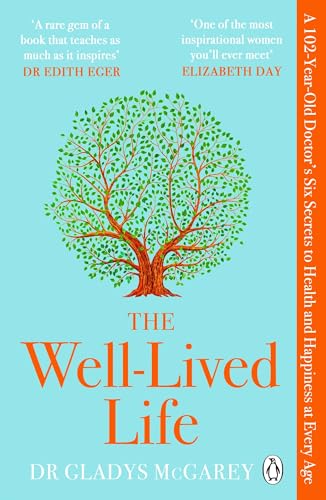 The Well-Lived Life: A 102-Year-Old Doctor's Six Secrets to Health and Happiness at Every Age von Penguin