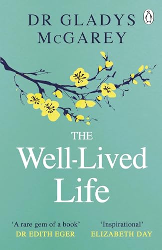 The Well-Lived Life: A 102-Year-Old Doctor's Six Secrets to Health and Happiness at Every Age von Michael Joseph