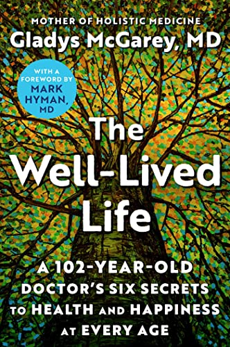 The Well-Lived Life: A 102-Year-Old Doctor's Six Secrets to Health and Happiness at Every Age von Atria Books