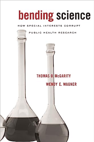 Bending Science: How Special Interests Corrupt Public Health Research