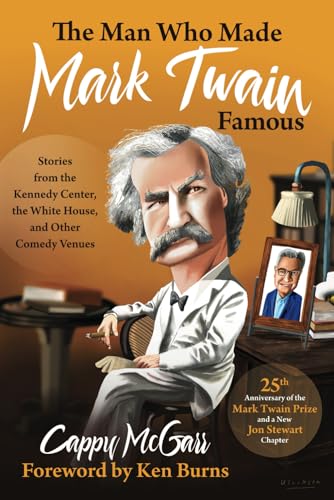 The Man Who Made Mark Twain Famous: Stories from the Kennedy Center, the White House, and Other Comedy Venues von Savio Republic