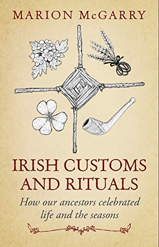 Irish Customs and Rituals: How Our Ancestors Celebrated Life and the Seasons von Orpen Press