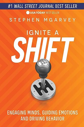 Ignite a Shift: Engaging Minds, Guiding Emotions and Driving Behavior von Morgan James Publishing