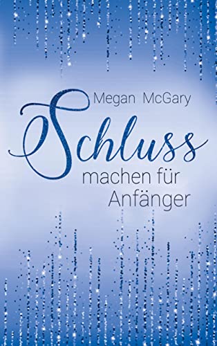 Schlussmachen für Anfänger von Books on Demand GmbH