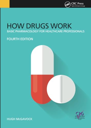 How Drugs Work: Basic Pharmacology for Health Professionals, Fourth Edition von CRC Press