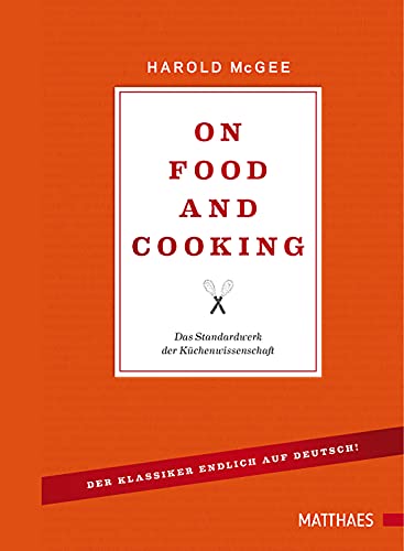 On Food and Cooking: Das Standardwerk der Küchenwissenschaft von Matthaes