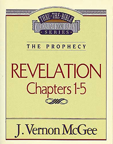 Revelation I: Revelation, Chapers 1-5 (Thru the Bible, Band 58)