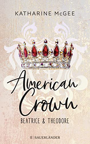 American Crown – Beatrice & Theodore: Band 1 von FISCHERVERLAGE