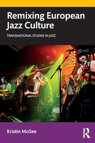 Remixing European Jazz Culture (Transnational Studies in Jazz)