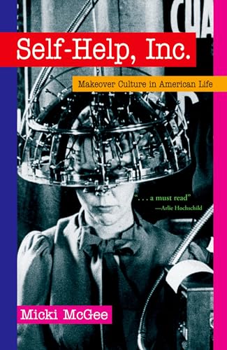 Self-Help, Inc.: Makeover Culture in American Life