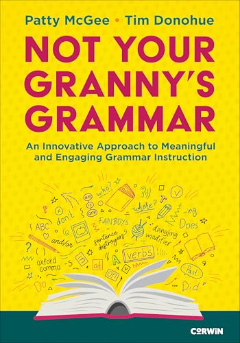 Not Your Granny’s Grammar: An Innovative Approach to Meaningful and Engaging Grammar Instruction von Corwin Press Inc