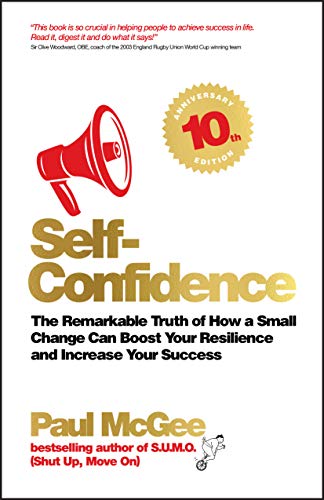 Self-Confidence: The Remarkable Truth of How a Small Change Can Boost Your Resilience and Increase Your Success von Capstone