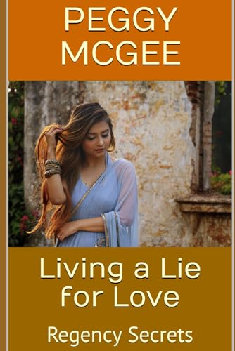 Living a Lie for Love: Regency Secrets von Independently published