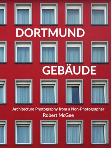 Dortmund Gebäude: Architecture Photography from a Non-Photographer
