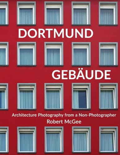 Dortmund Gebäude: Architecture Photography from a Non-Photographer von MVB GmbH