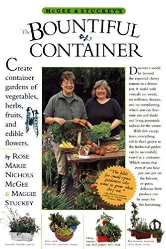 McGee & Stuckey's Bountiful Container: A Container Garden Of Vegetables, Herbs, Fruits, And Edible Flowers