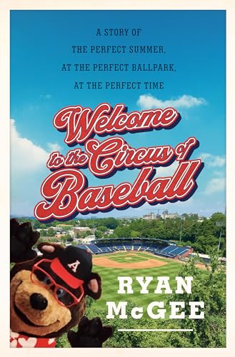 Welcome to the Circus of Baseball: A Story of the Perfect Summer at the Perfect Ballpark at the Perfect Time von Doubleday