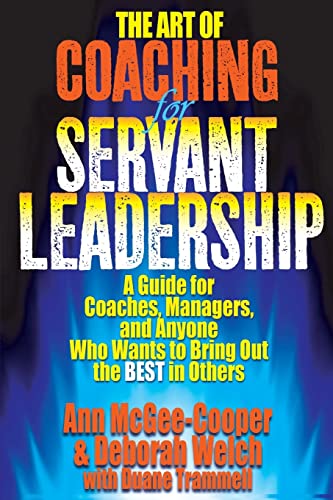 The Art of Coaching for Servant Leadership: A Guide for Coaches, Managers, and Anyone Who Wants to Bring Out the Best in Others von Createspace Independent Publishing Platform