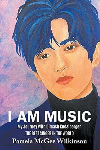 I AM MUSIC: My Journey With Dimash Kudaibergen The Best Singer In The World von Go To Publish