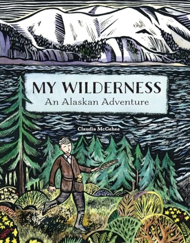 My Wilderness: An Alaskan Adventure von Sasquatch Books