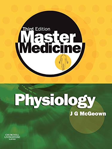 Master Medicine: Physiology, Third Edition: A Clinical Core Text of Human Physiology with Self- Assessment: A core text of human physiology with self assessment von Churchill Livingstone